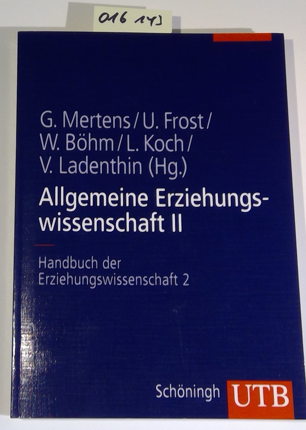 Allgemeine Erziehungswissenschaft II - Handbuch der Erziehungswissenschaft 2 - UTB 8456 - Frost, Ursula; Böhm, Winfried; Koch, Lutz - Herausgeber