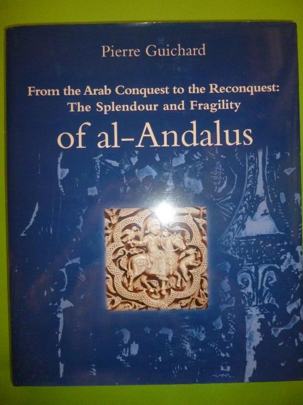 From the Arab conquest to the Reconquest: The splendour and fragility of al-Andalus. - GUICHARD (Pierre).