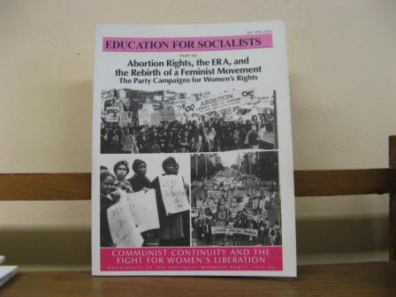 Communist Continuity and the Fight for Women's Liberation: Documents of the Socialist Workers Party, 1971-1986; Part III: Abortion Rights, the ERA, and the Rebirth of a Feminist Movement. The Party Campaigns for Women's Rights (Education for Socialists) - Waters, Mary-Alice