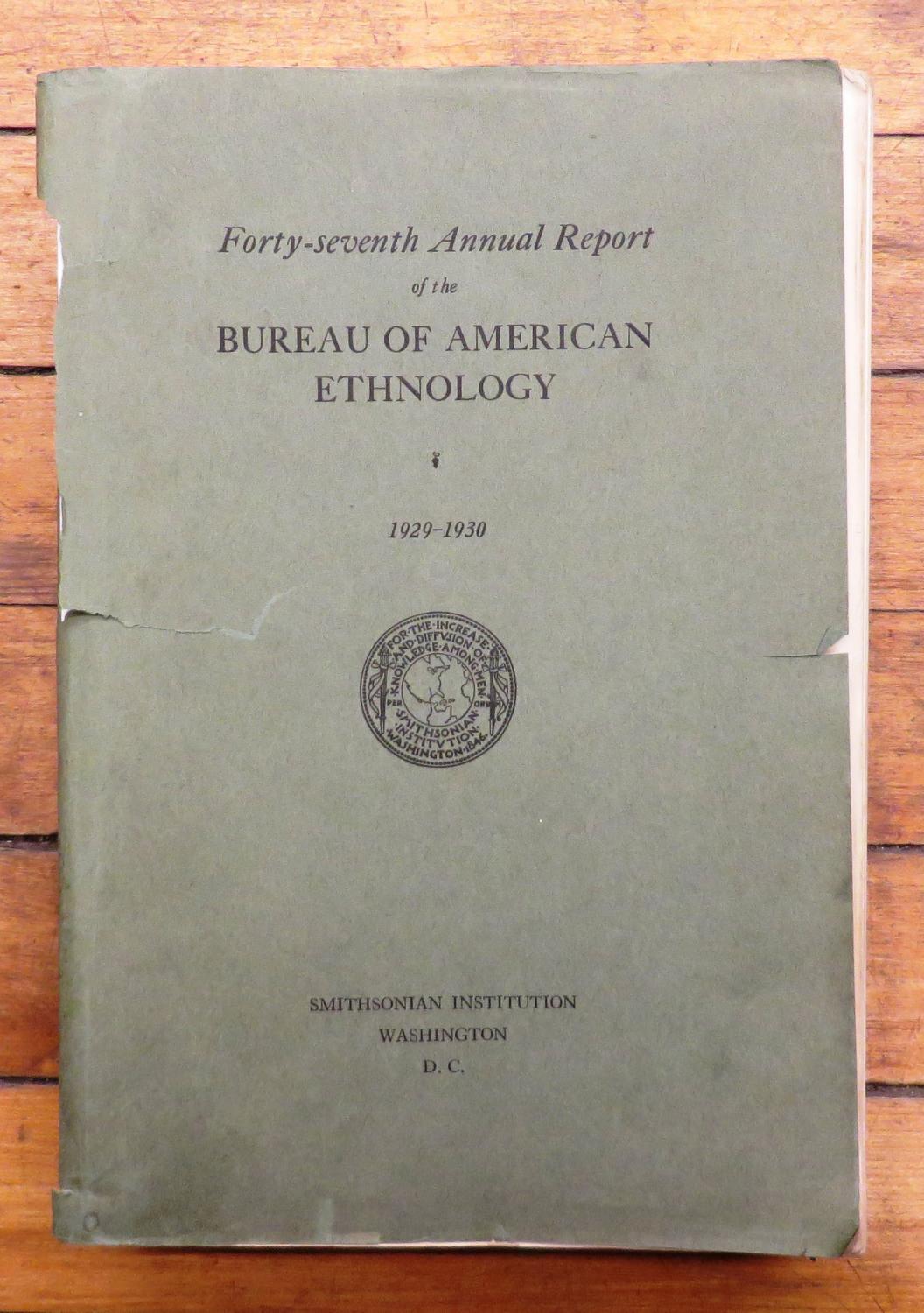 Forty-Seventh Annual Report of the Bureau of American Ethnology to the Secretary of the Smithsonian Institution 1929-1930 - WHITE, Leslie A. et al