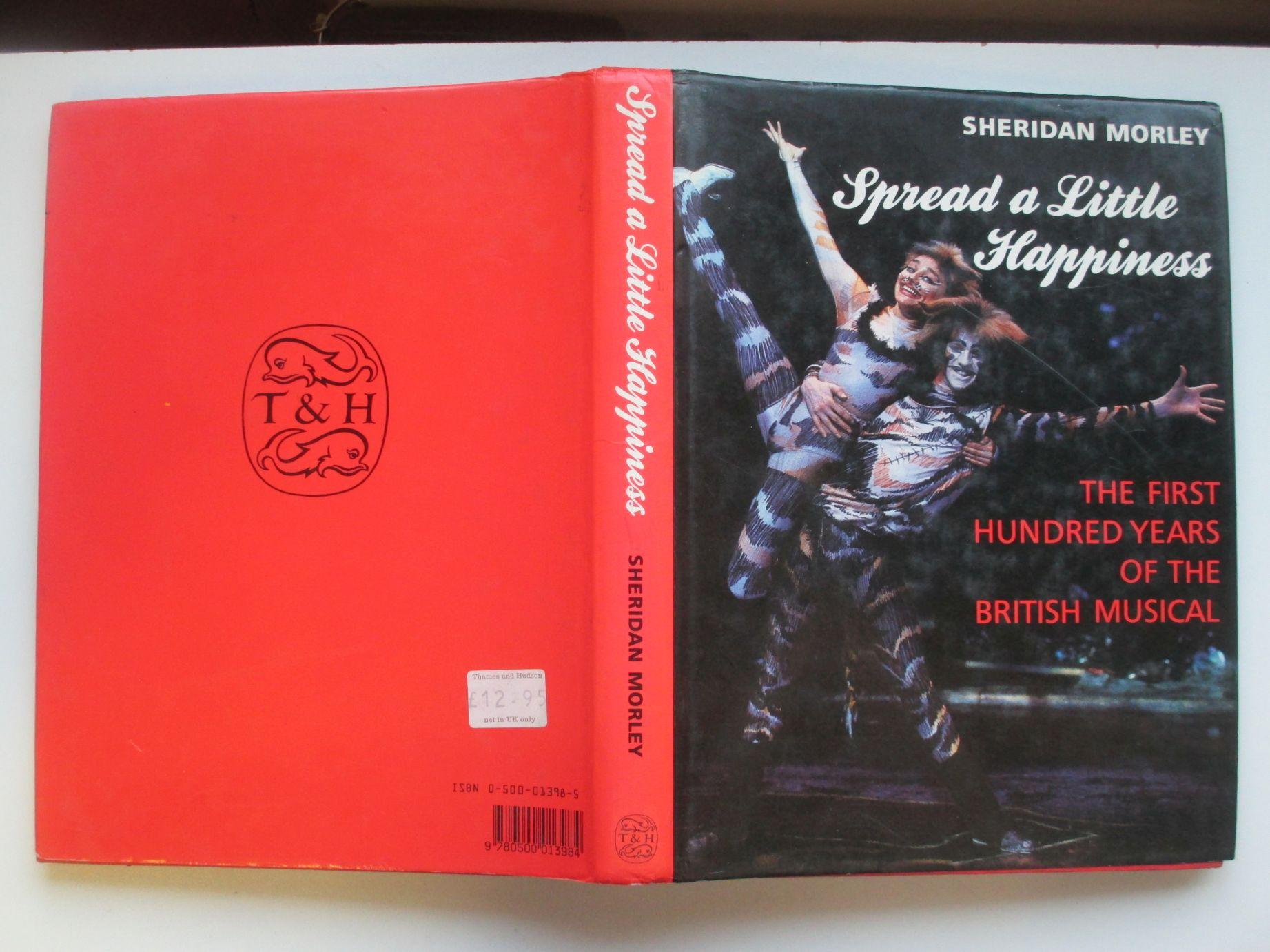 Spread a little happiness: the first hundred years of the British musical - Morley, Sheridan