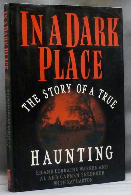 In a Dark Place: The Story of a True Haunting. - WARREN, Ed & Lorraine; SNEDEKER, Al & Carmen; GARTON, Ray.