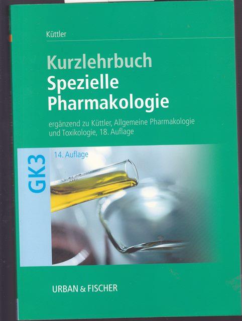 Spezielle Pharmakologie. Kurzlehrbuch zum Gegenstandskatalog 3. Mit Einarbeitung der wichtigen Prüfungsfakten. - Küttler, Thomas