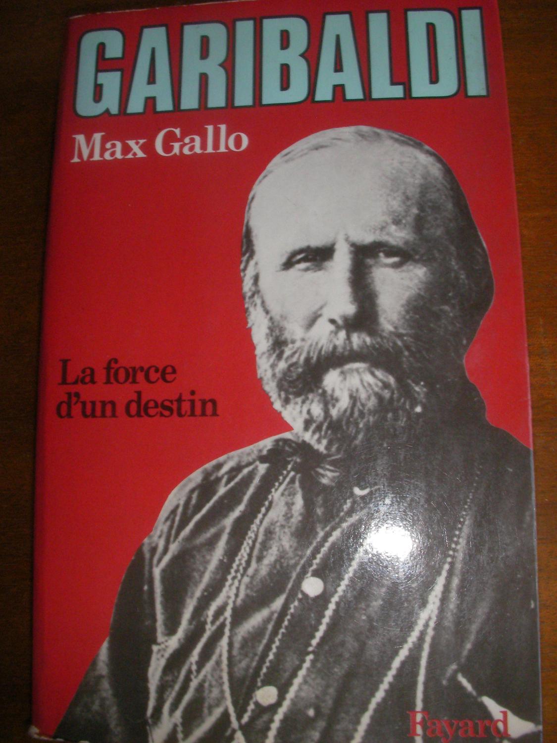 GARIBALDI - LA FORCE D'UN DESTIN - GALLO MAX