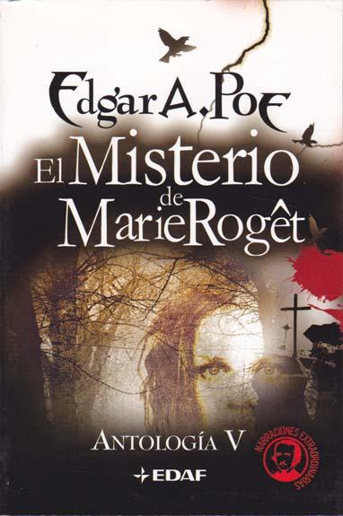 EL MISTERIO DE MARIE ROGET. Antología V - POE, Edgard Allan (Boston, Massachusetts, EE UU, 19 de enero de 1809 - Baltimore, 07 de octubre de 1849)