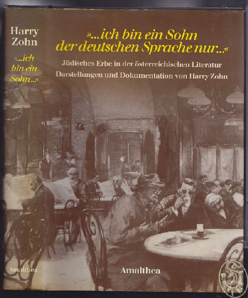 ich bin ein Sohn der deutschen Sprache nur .` Jüdisches Erbe in der österreichischen Literatur. Darstellungen und Dokumentation. - ZOHN, Harry.