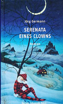 Serenata eines Clowns : Roman. - Germann, Jörg