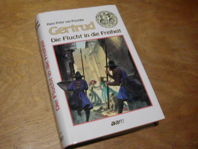 Gertrud. Die Flucht in Die Freiheit - Hans Peter Von Peschke