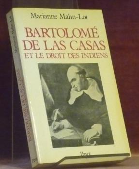 Bartolomé de las Casas et le droit des indiens. - MAHN-LOT, Marianne.