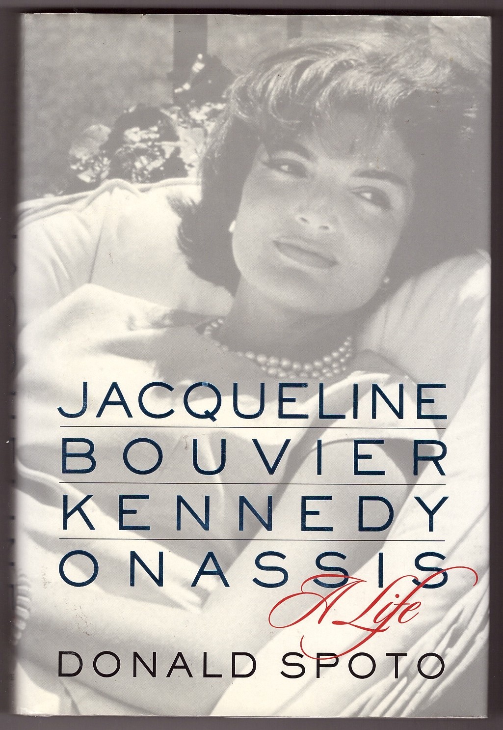 Jacqueline Bouvier Kennedy Onassis A Life by Spoto, Donald: Very Good+ 