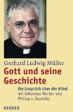 Gott und seine Geschichte : ein Gespräch über die Bibel mit Johannes Marten und Philipp v. Studnitz. - Müller, Gerhard Ludwig
