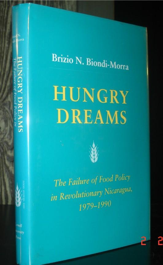 Hungry Dreams: The Failure of Food Policy in Revolutionary Nicaragua, 1979-1990. - Biondi-Morra, Brizio N.