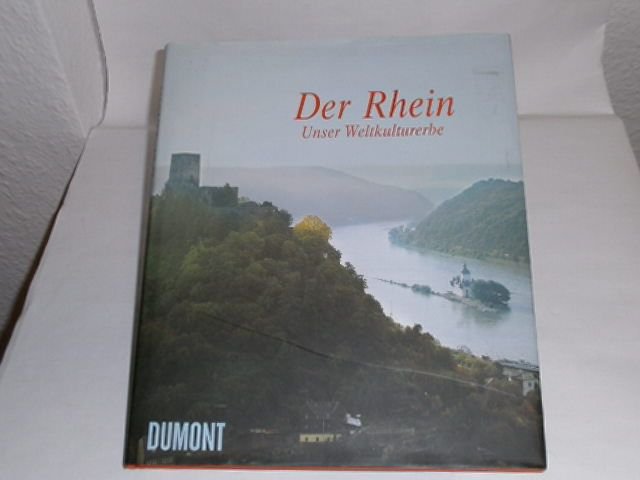 Der Rhein - unser Weltkulturerbe : mit englischsprachigem Appendix. - Arens, Detlev ; Hoffmann, Hans-Christian [Hrsg.]