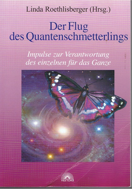 Der Flug des Quantenschmetterlings - Impulse zur Verantwortung des einzelnen für das Ganze - - Linda, Roethlisberger