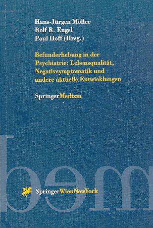 Befunderhebung in der Psychiatrie : Lebensqualität, Negativsymptomatik und andere aktuelle Entwicklungen. - Möller, Hans-Jürgen [Hrsg.]