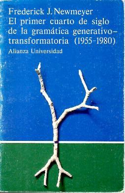 EL PRIMER CUARTO DE SIGLO DE LA GRAMATICA GENERATIVO-TRANSFORMATORIA (1955-1980). - NEWMEYER, Frederick J.