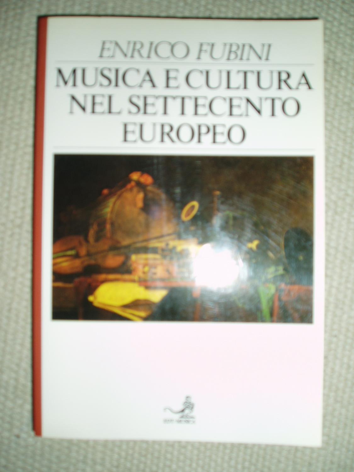 Musica e cultura nel Settecento europeo - Fubini, Enrico