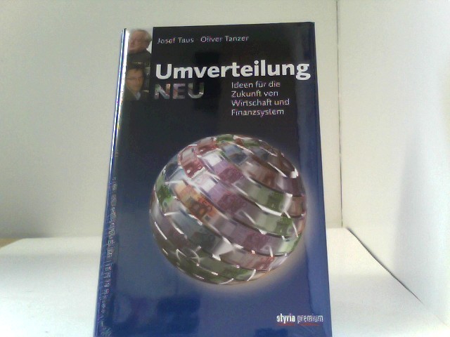 Umverteilung Neu: Ideen für die Zukunft von Wirtschaft und Finanzsystem - Josef, Taus und Tanzer Oliver