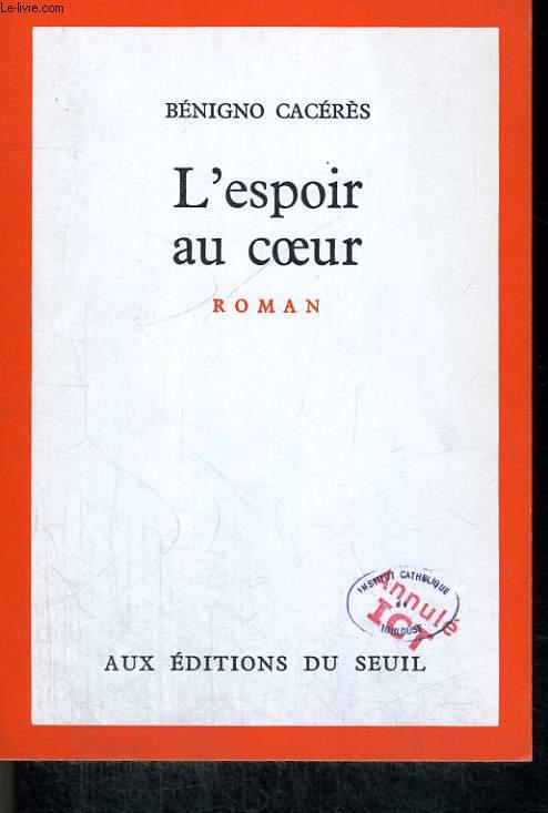 L'espoir au coeur by CACERES Benigno: bon Couverture souple (1967) | Le ...