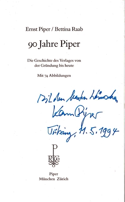 90 Jahre Piper : die Geschichte des Verlages von der Gründung bis heute. Mit 74 Abb. - Piper, Ernst und Bettina Raab