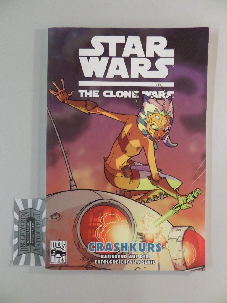 Star Wars - The Clone Wars Teil 2: Crashkurs. - Gilroy, Henry