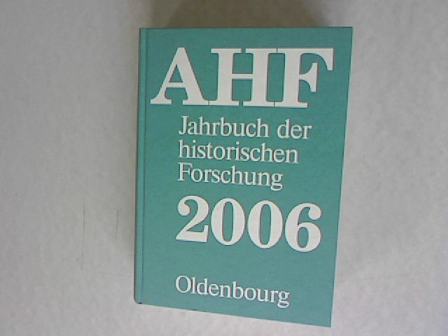 Jahrbuch der historischen Forschung in der Bundesrepublik Deutschland. 2006