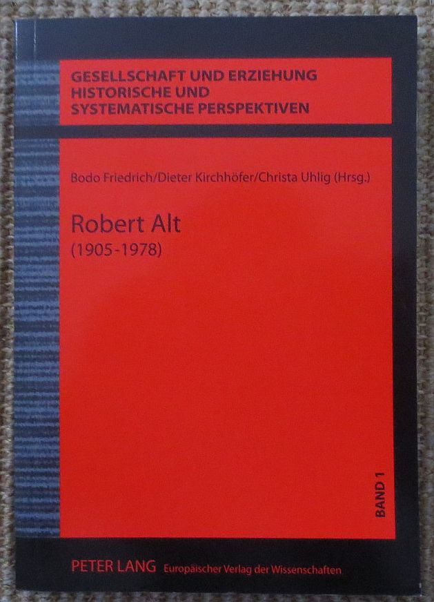 Robert Alt : (1905 - 1978) - Friedrich, Bodo ; Kirchhöfer, Dieter ; Uhlig, Christa [Hrsg.]