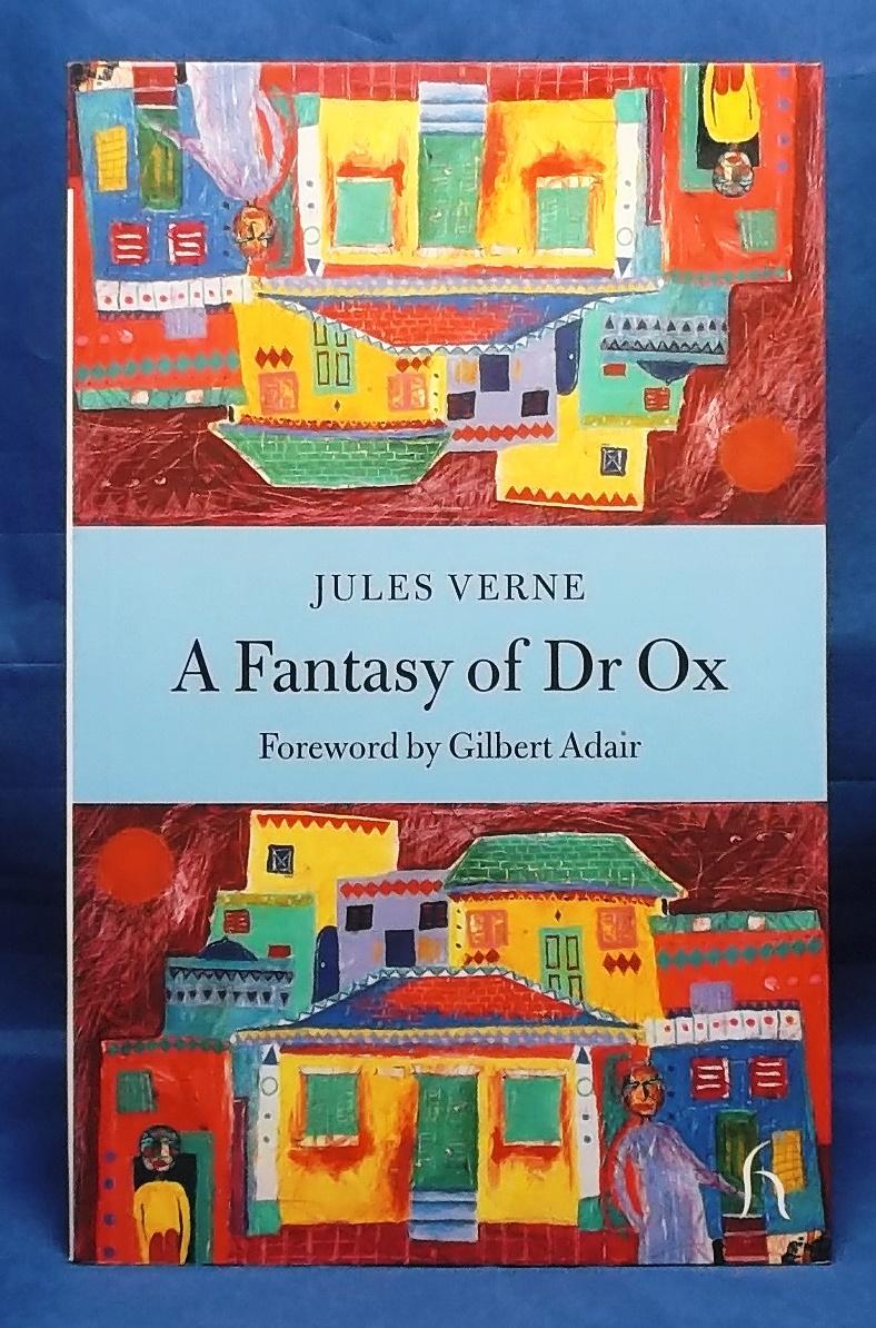 A Fantasy of Dr Ox - Verne, Jules. Foreword by Gilbert Adair