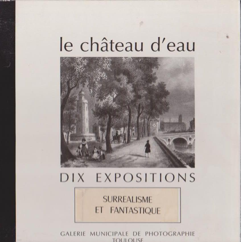 Le Château D'eau - Dix Expositions: Surréalisme et Fantastique Alberto Shommer - Jean Jacques Achache - P. G. Dupuis - Gladys - Jean François Bacou -
