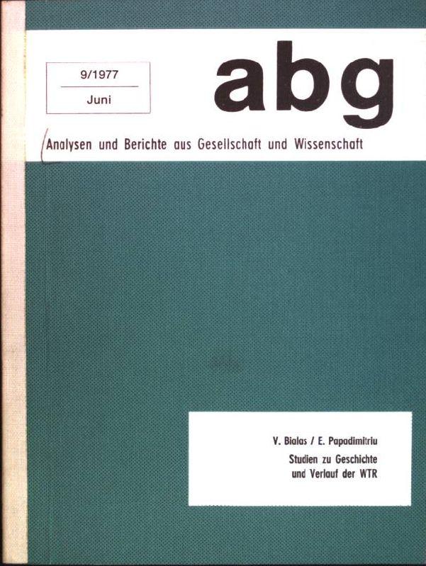 Studien zu Geschichte und Verlauf der WTR Analysen und Berichte aus Gesellschaft und Wissenschaft [ABG]; 9/ 1977 - Bialas, V. und E. Papadimitriu