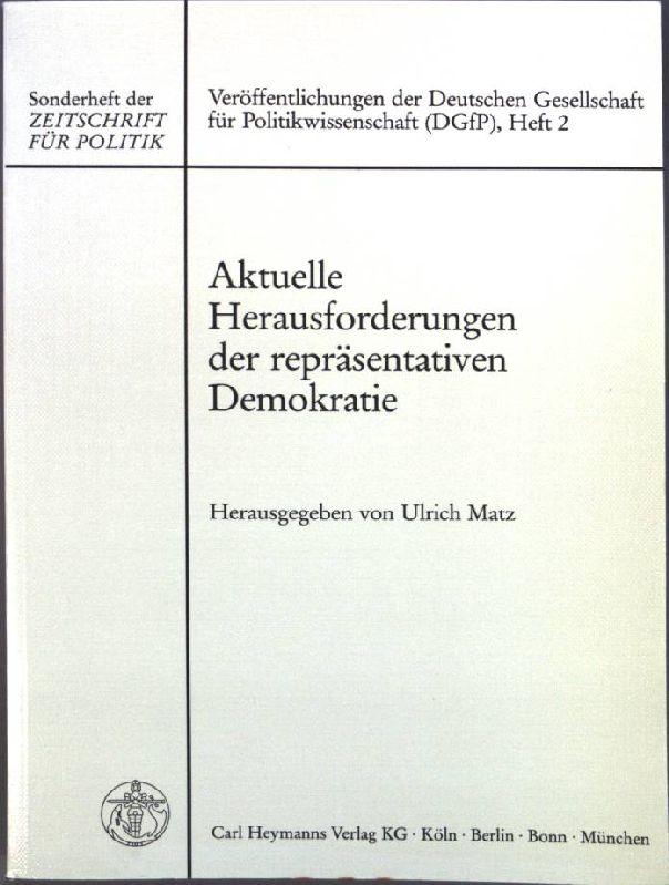 Aktuelle Herausforderungen der repräsentativen Demokratie; Sonderheft der Zeitschrift für Politik, Heft 2; - Matz, Ulrich [Hrsg.]