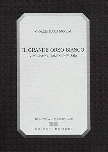 Il grande orso bianco: Viaggiatori italiani in Russia (Biblioteca di cultura) (Italian Edition) - Nicolai, Giorgio Maria