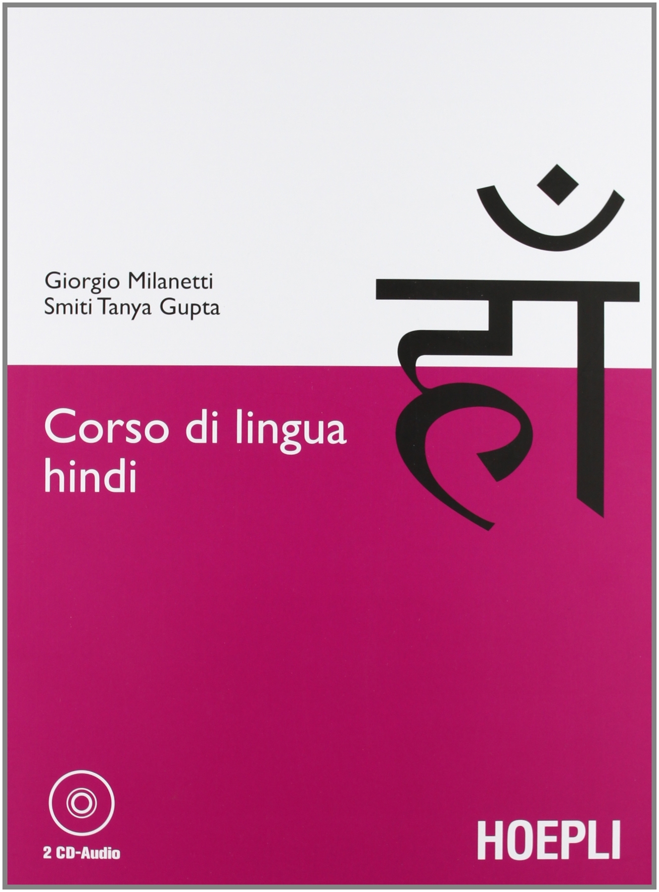 Corso di lingua hindi. Con 2 CD Audio - Giorgio Milanetti; Gupta Smiti T