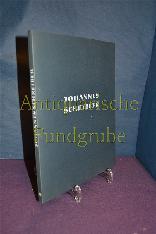 Johannes Schreiber. Erschien anlässlich der Ausstellung Johannes Schreiber in der OÖ. Landesgalerie vom 27.1. bis 27.2.1994. - Schreiber, Johannes