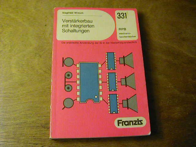 Verstärkerbau mit integrierten Schaltungen : die praktische Anwendung der IS in der Niederfrequenztechnik / RPB 331 - Siegfried Wirsum