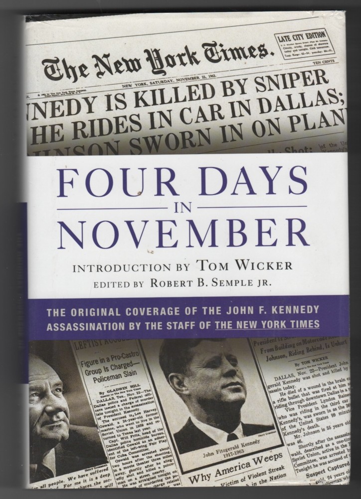 Four Days in November The Original Coverage of the John F. Kennedy Assassination - The Staff of The New York Times & Robert B. Semple & Tom Wicker