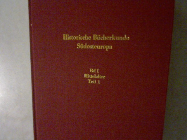 Historische Bücherkunde Südosteuropa. Bnad 1. Südosteuropäische Arbeiten, Band 76/1. - Bernath, Mathias