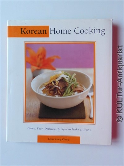 Korean Home Cooking (Essential Asian Kitchen Series). - Chung, Soon Yung
