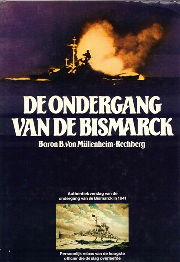 De ondergang van de Bismarck. Een authentiek verslag. - Mullenheim - Rechberg, Baron B. von