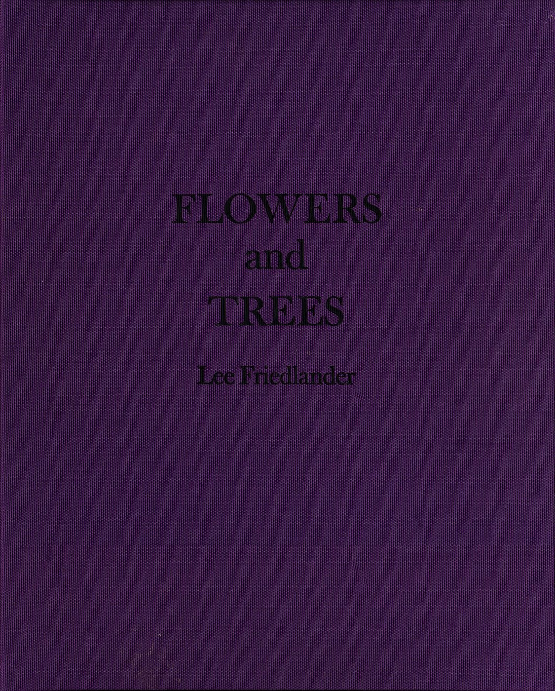 Lee Friedlander: Flowers and Trees [SIGNED] - FRIEDLANDER, Lee