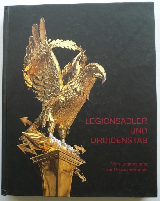 Legionsadler und Druidenstab. Vom Legionslager zur Donaumetropole. Textband - Humer, Franz (ed.)