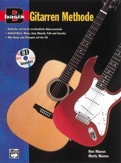 Basix Gitarren Methode, m. Audio-CD : Einfache und leicht verständliche Gitarrenschule. Enthält Rock, Blues, Jazz, Klassik, Folk und Country. Alle Songs und Übungen auf der CD - Ron Manus
