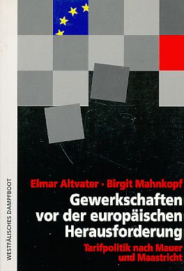 Gewerkschaften vor der europäischen Herausforderung : Tarifpolitik nach Mauer und Maastricht. - Altvater, Elmar und Birgit Mahnkopf