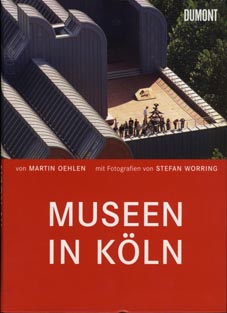 Museen in Köln. Mit Fotogr. von Stefan Worring. - Oehlen, Martin