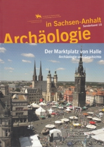 Der Marktplatz von Halle Archäologie und Geschichte - Herrmann, Volker
