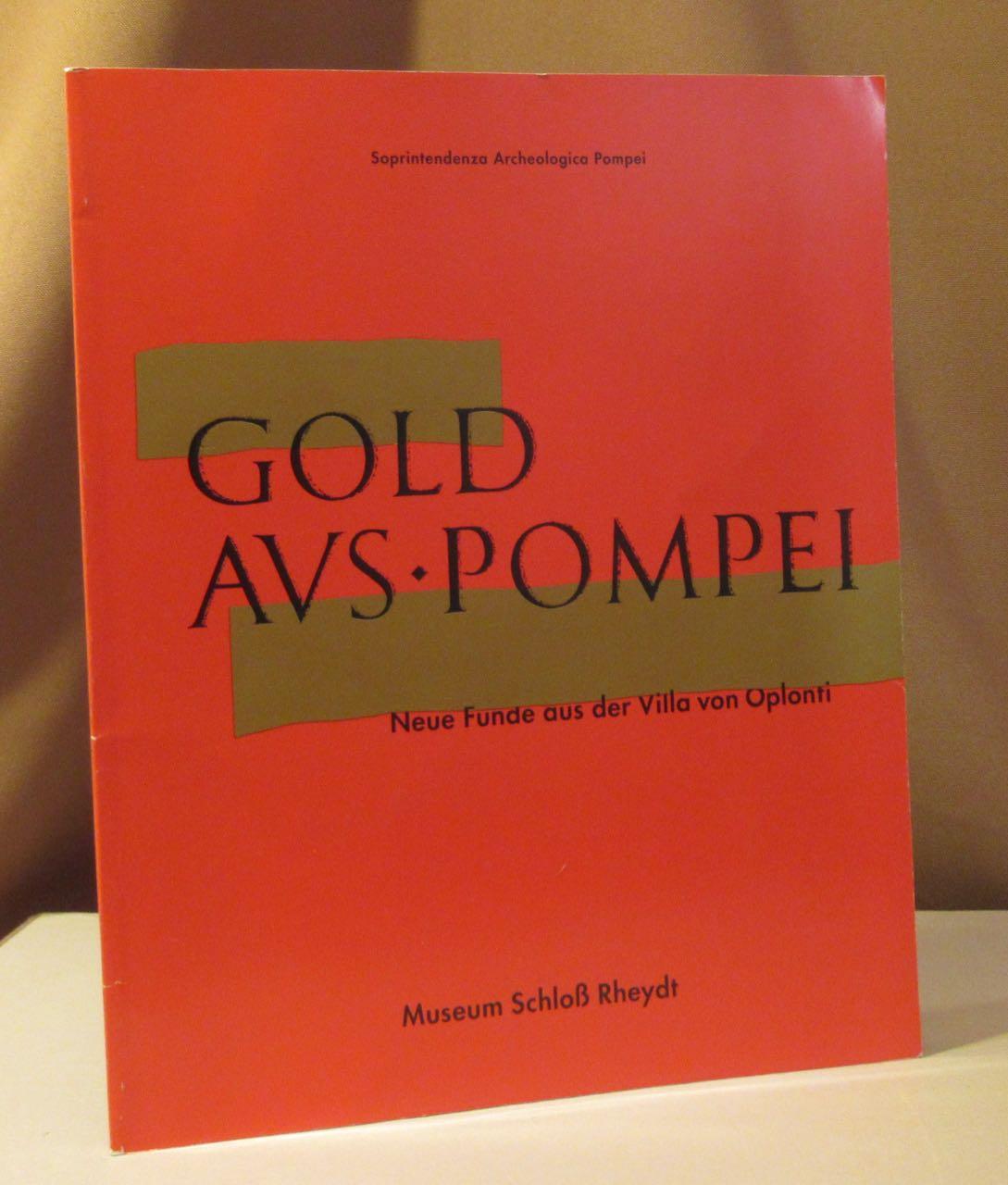 Gold aus Pompeji. Archäologische Funde aus den Villen von Oplontis. Deutsche Ausgabe des Ausstellungskataloges: Antonio d'Ambrosio: Gli ori di Oplontis. Hrsg.: Museum Schloss Rheydt. - Pompei.