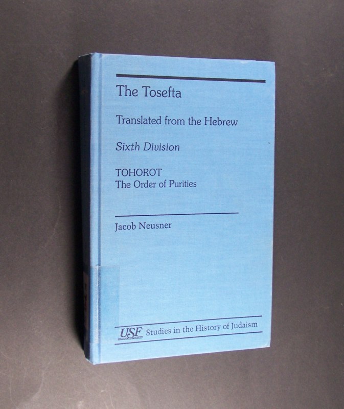 The Tosefta. Translated from the Hebrew. Sixth Division. Tohorot (the Order of Purities). By Jacob Neusner. (= South Florida Studies in the History of Judaism, Number 10). - Neusner, Jacob