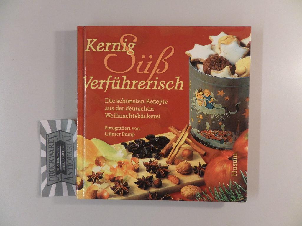Kernig, süß, verführerisch. Die schönsten Rezepte aus der deutschen Weihnachtsbäckerei. - Pump, Günter