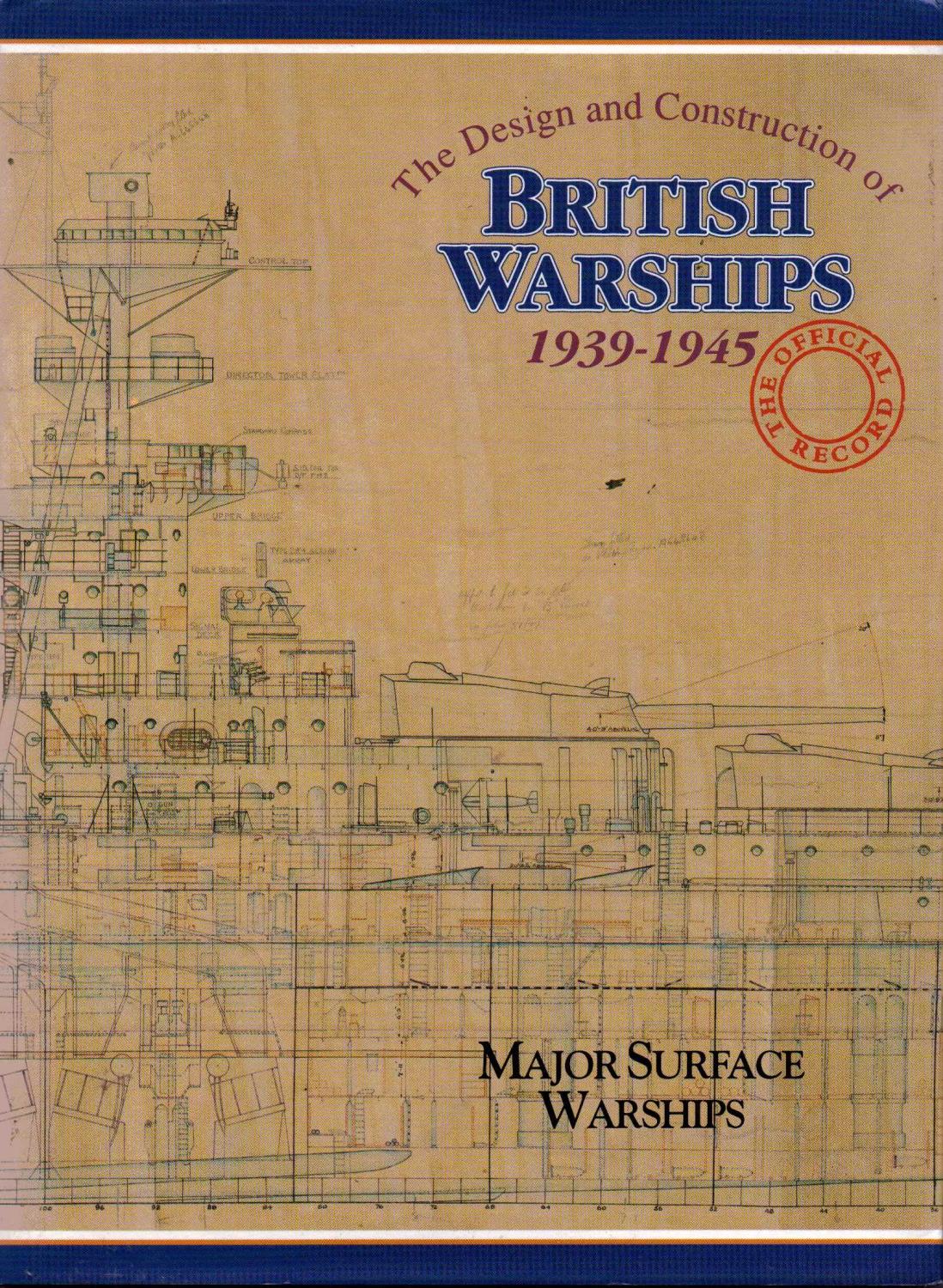 The Design and Construction of British Warships 1939-1945 Volume 1 Major Surface Warships - Brown D K