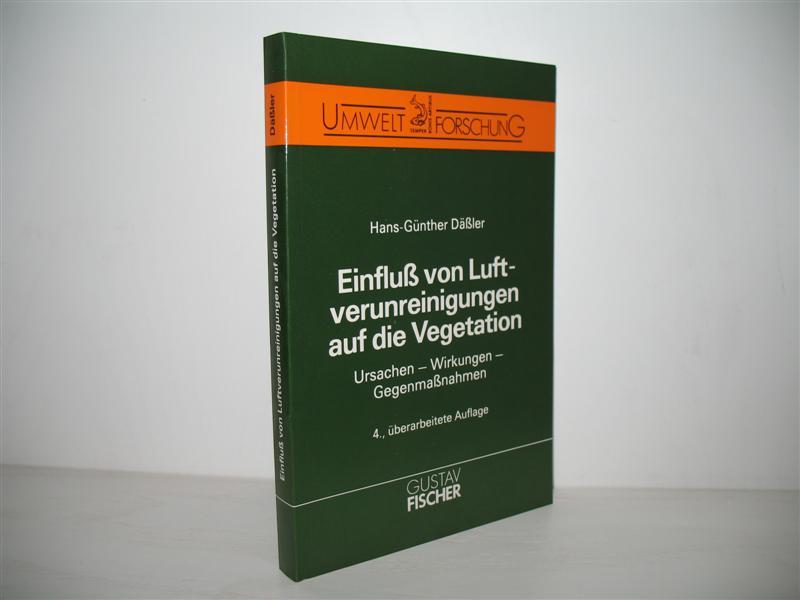 Einfluss von Luftverunreinigungen auf die Vegetation: Ursachen-Wirkungen-Gegenmassnahmen. Mit 62 Tabellen; - Däßler, Hans-Günther (Hrsg.)